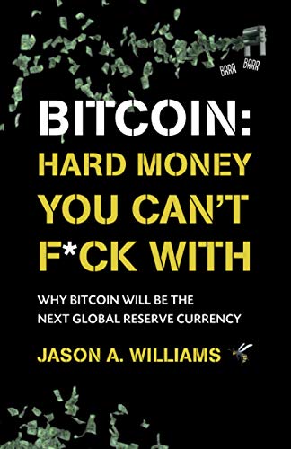 Jason Williams - Bitcoin Hard Money You Can't F*CK With